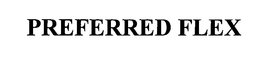 PREFERRED FLEX trademark