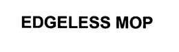 EDGELESS MOP trademark