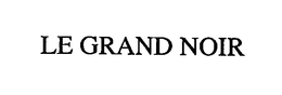 LE GRAND NOIR trademark
