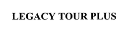 LEGACY TOUR PLUS trademark