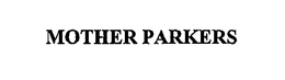 MOTHER PARKERS trademark