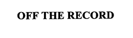 OFF THE RECORD trademark