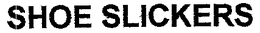 SHOE SLICKERS trademark