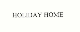 HOLIDAY HOME trademark