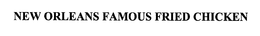 NEW ORLEANS FAMOUS FRIED CHICKEN trademark