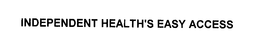 INDEPENDENT HEALTH'S EASY ACCESS trademark