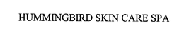 HUMMINGBIRD SKIN CARE SPA trademark