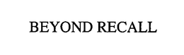 BEYOND RECALL trademark