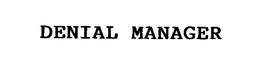 DENIAL MANAGER trademark