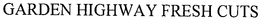 GARDEN HIGHWAY FRESH CUTS trademark