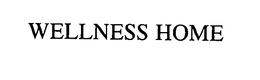 WELLNESS HOME trademark