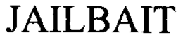 JAILBAIT trademark