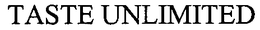 TASTE UNLIMITED trademark