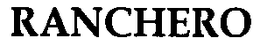 RANCHERO trademark