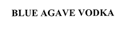 BLUE AGAVE VODKA trademark