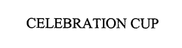 CELEBRATION CUP trademark