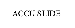 ACCU SLIDE trademark