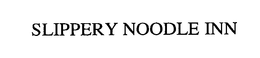 SLIPPERY NOODLE INN trademark
