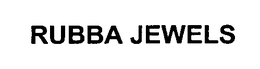 RUBBA JEWELS trademark