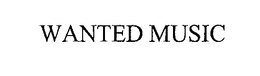 WANTED MUSIC trademark