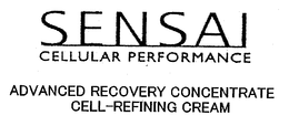 SENSAI CELLULAR PERFORMANCE ADVANCED RECOVERY CONCENTRATE CELL-REFINING CREAM trademark