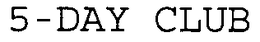 5-DAY CLUB trademark