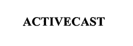ACTIVECAST trademark