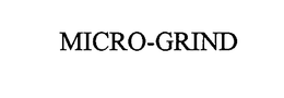MICRO-GRIND trademark
