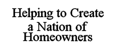 HELPING TO CREATE A NATION OF HOMEOWNERS trademark