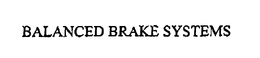 BALANCED BRAKE SYSTEMS trademark