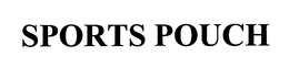 SPORTS POUCH trademark
