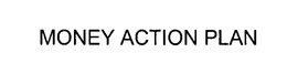 MONEY ACTION PLAN trademark