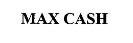 MAX CASH trademark