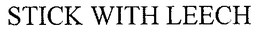 STICK WITH LEECH trademark