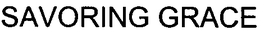 SAVORING GRACE trademark