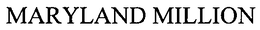 MARYLAND MILLION trademark