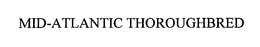 MID-ATLANTIC THOROUGHBRED trademark