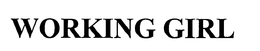 WORKING GIRL trademark