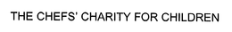 THE CHEFS' CHARITY FOR CHILDREN trademark