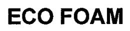 ECO FOAM trademark