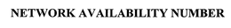 NETWORK AVAILABILITY NUMBER trademark