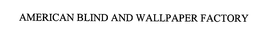 AMERICAN BLIND AND WALLPAPER FACTORY trademark