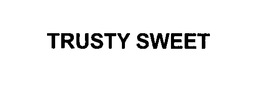 TRUSTY SWEET trademark