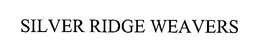 SILVER RIDGE WEAVERS trademark