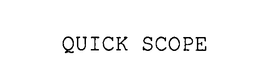 QUICK SCOPE trademark
