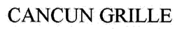CANCUN GRILLE trademark