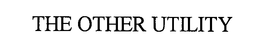 THE OTHER UTILITY trademark