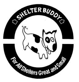 SHELTER BUDDY FOR ALL SHELTERS GREAT AND SMALL trademark