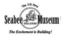 THE U.S. NAVY SEABEE SEABEES MUSEUM THE EXCITEMENT IS BUILDING! trademark