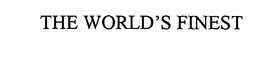 THE WORLD'S FINEST trademark